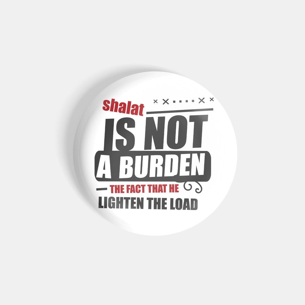 dhcrafts Round Fridge Magnet White Shalat Is Not A Burden The Fact That He Lighten The Load Glossy Finish Design Pack of 1 (58 mm)